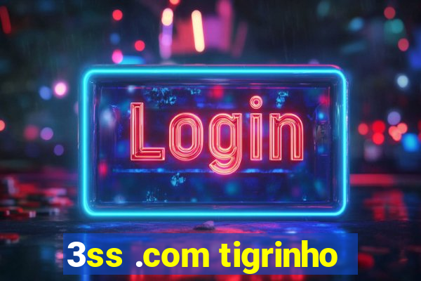 3ss .com tigrinho